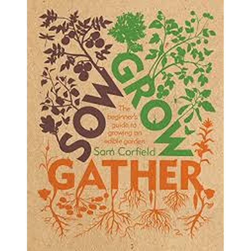 Sow Grow Gather Edible Garden